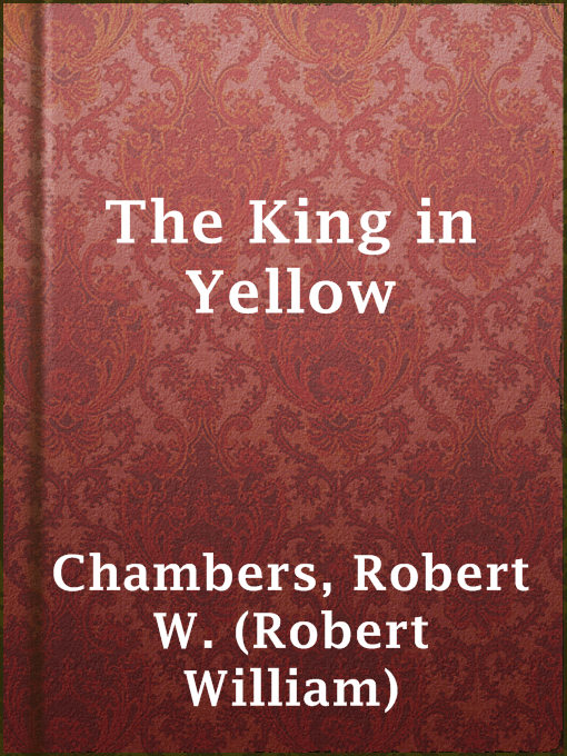 Title details for The King in Yellow by Robert W. (Robert William) Chambers - Available